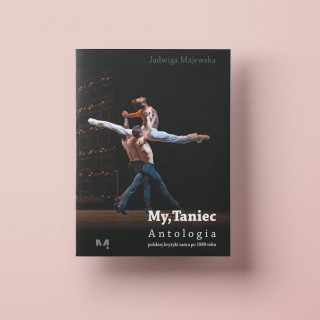 My, Taniec Antologia polskiej krytyki tańca po 1989 roku